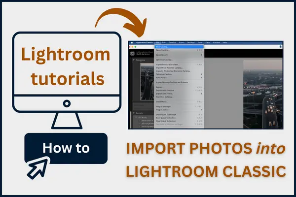 How to Import Photos into Lightroom Classic Blog Tutorial