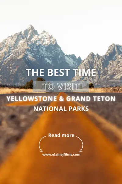 The Best Time To Visit Yellowstone And Grand Teton National Parks Pinterest Pin